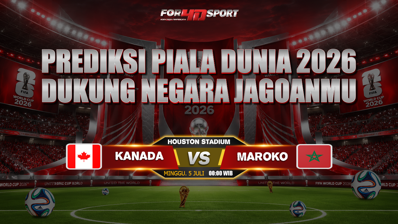 PREDIKSI PIALA DUNIA 05 JULI 2026 KANADA VS MAROKO