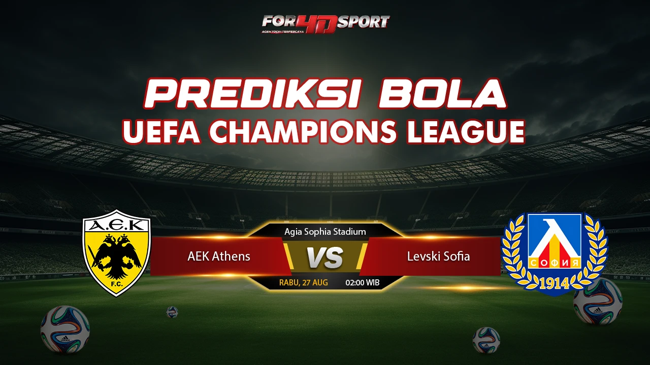 PREDIKSI UEFA CHAMPIONS LEAGUE 27 AGUSTUS 2026 AEK Athens VS Levski Sofia