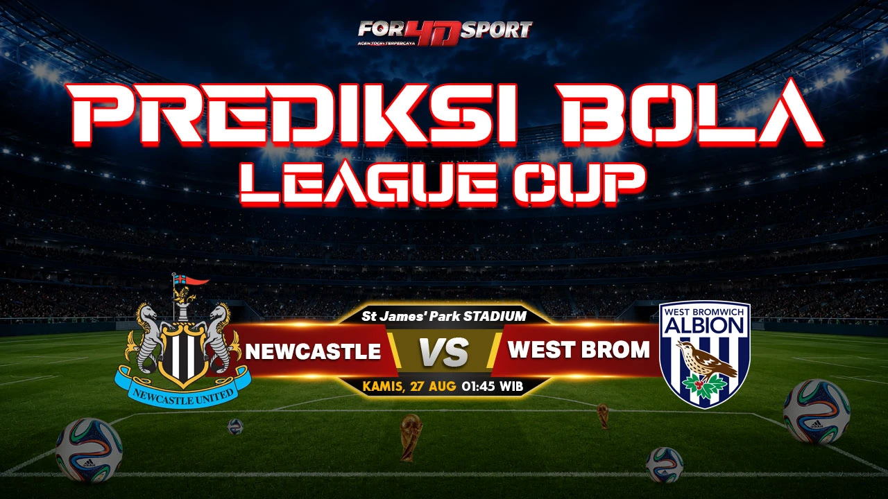 PREDIKSI ENGLISH LEAGUE CUP 2026 27 AGUSTUS 2026 Newcastle vs West Brom